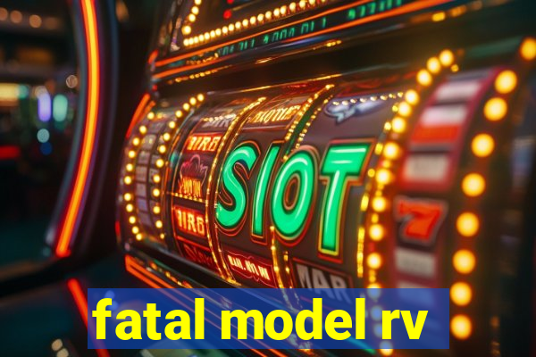 fatal model rv